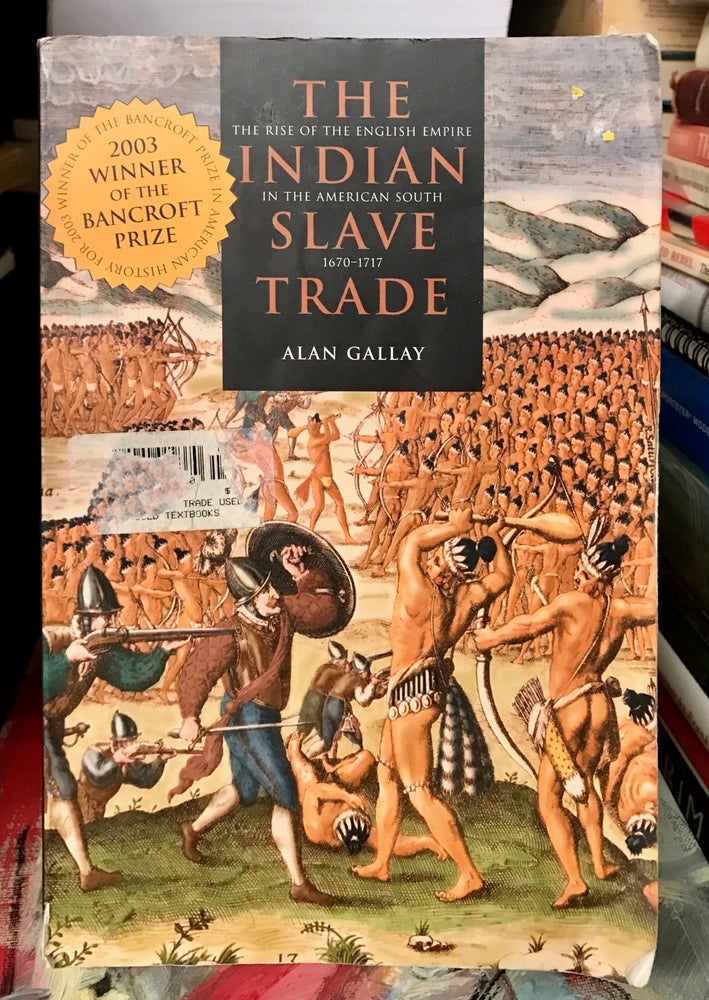 Item #68524 The Indian Slave Trade. Alan Gallay.