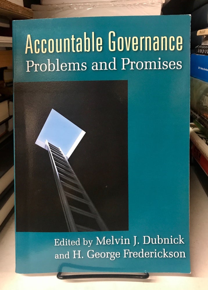 Item #68542 Accountable Governance: Problems and Promises. Melvin J. Dubnick, H. George Frederickson.