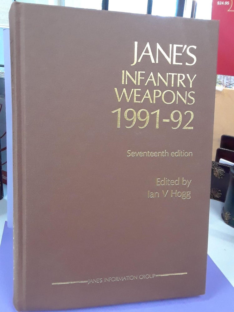 Item #68551 Jane's Infantry Weapons 1991-92. Ian Hogg.