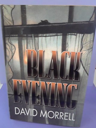 Item #68558 Black Evening. David Morrell