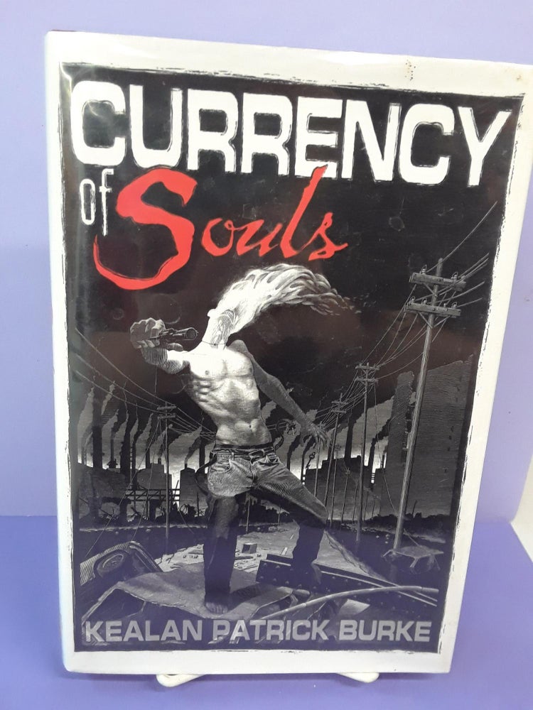 Item #68572 Currency of Souls. Kealan Patrick Burke.