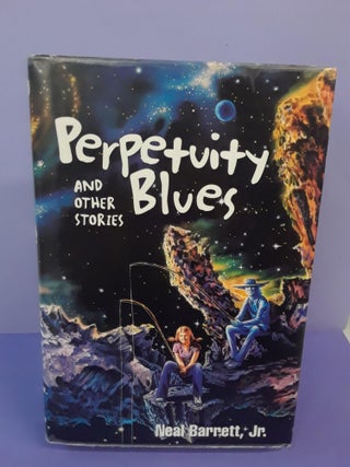 Item #68573 Perpetuity Blues and Other Stories. Neal Barrett