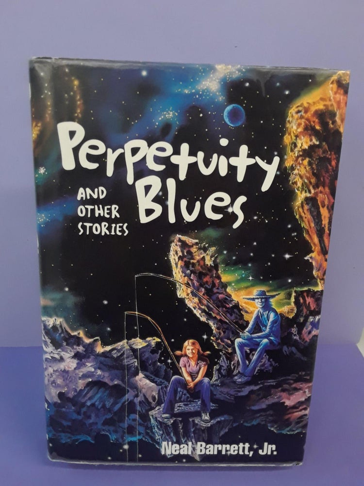 Item #68573 Perpetuity Blues and Other Stories. Neal Barrett.
