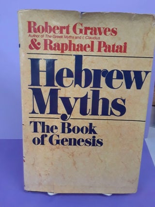Item #68606 The Hebrew Myths: The Book of Genesis. Robert Graves, Raphael Patai