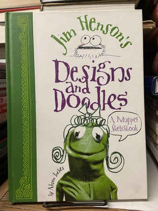 Item #68661 Jim Henson's Designs and Doodles: A Muppet Sketchbook. Alison Inches