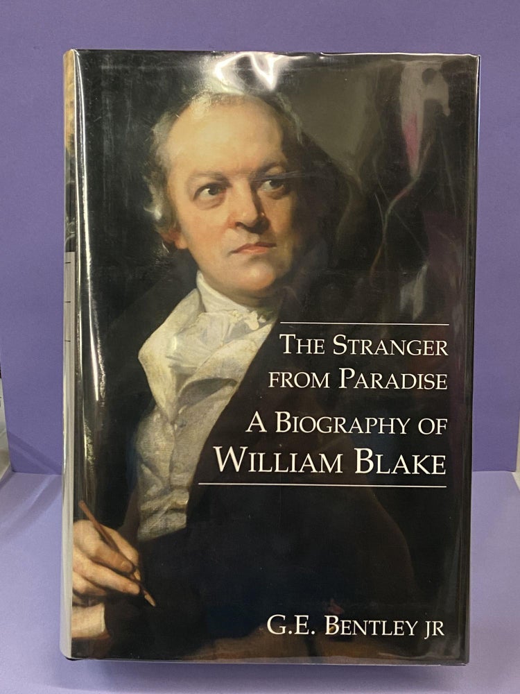 Item #68682 The Stranger from Paradise: A Biography of William Blake. G. E. Bentley Jr.