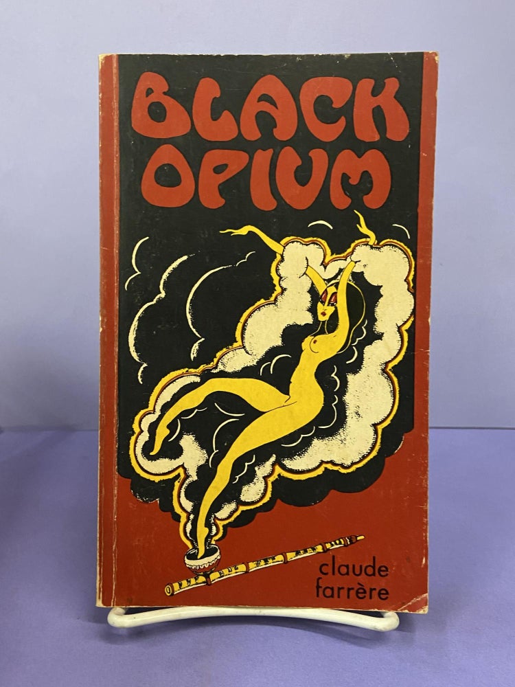 Item #68684 Black Opium. Claude Farrere.