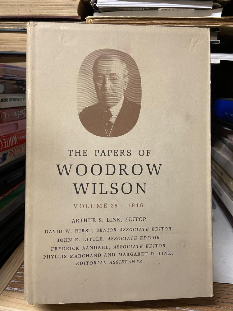 Item #68694 The Papers of Woodrow Wilson, Volume 38 (August 7- November 19, 1916). Woodrow Wilson, Arthur S. Link.