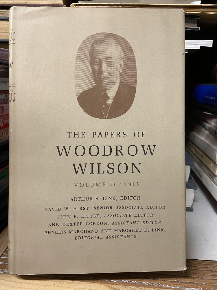 Item #68696 The Papers of Woodrow Wilson,Volume 34 (July 21- September 30, 1915. Woodrow Wilson, Arthur S. Link, Edited.