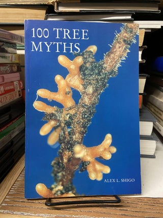 Item #68708 100 Tree Myths. Alex L. Shigo