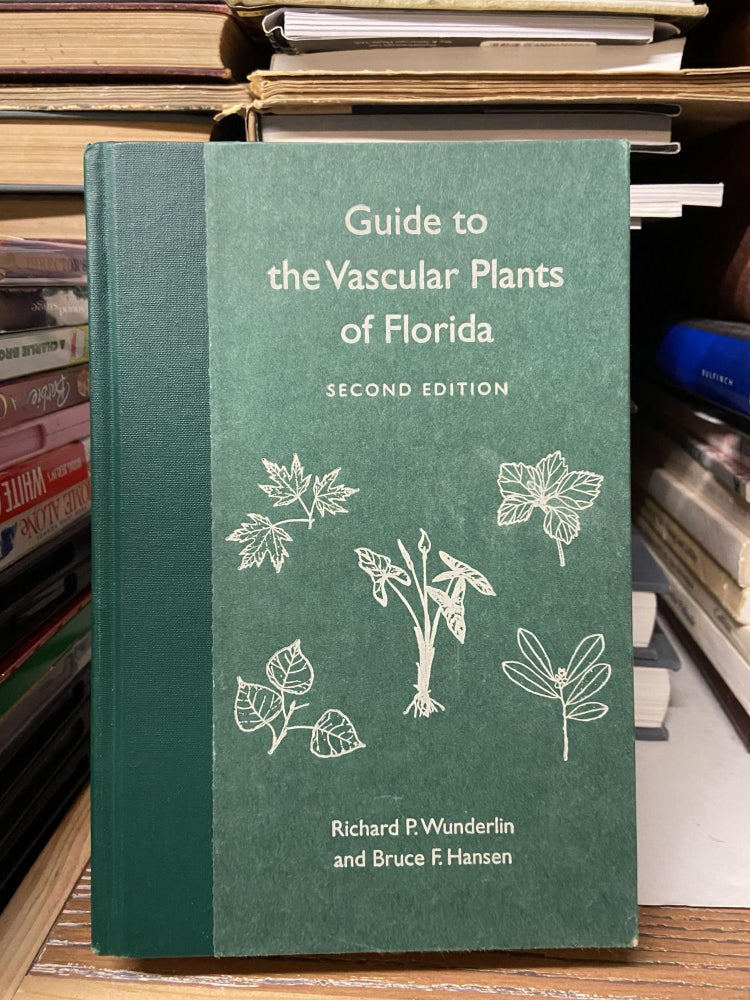 Item #68709 Guide to Vascular Plants of Florida (Second edition). Richard P. Wunderlin, Bruce F. Hansen.