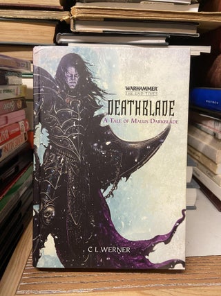 Item #68712 Deathblade: A Tale of Malus Darkblade (Warhammer The End Times). C. L. Werner