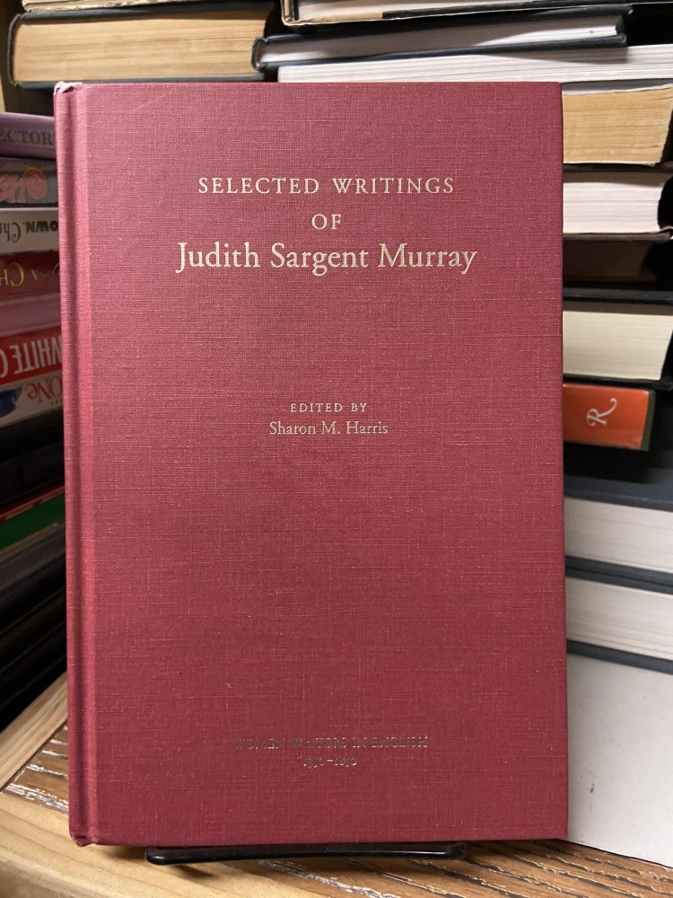 Item #68718 Selected Writings of Judith Sargent Murray (Women Writers in English 1350-1850). Judith Murray, Sharon M. Harris, Edited.