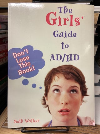 Item #68719 The Girls' Guide to AD/HD - Don't Lose This Book! Beth Walker