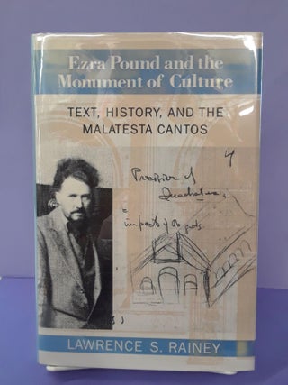 Item #68743 Ezra Pound and the Monument of Culture: Text, History, and the Malates. Lawrence Rainey