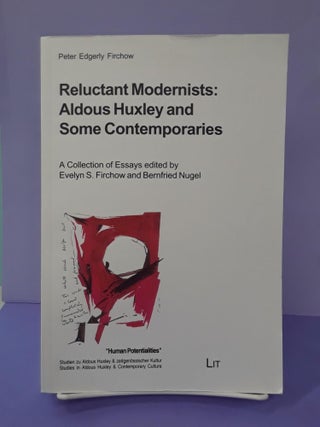 Item #68744 Reluctant Modernists: Aldous Huxley and Some Contemporaries. Evelyn Firchow,...