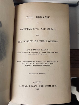 Item #68755 The Essays: or Counsels, Civil and Moral: and The Wisdom of the Ancients. Francis Bacon