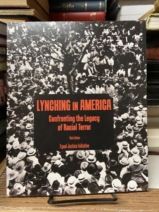 Item #68780 Lynching in America: Confronting the Legacy of Racial Terror (Third Edition). Equal...