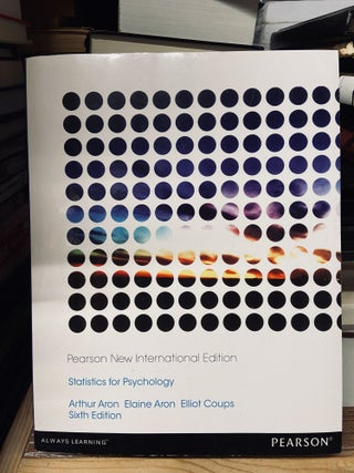 Item #68810 Statistics for Psychology (Sixth Edition). Arthur Aron, Elaine Aron, Elliot Coups