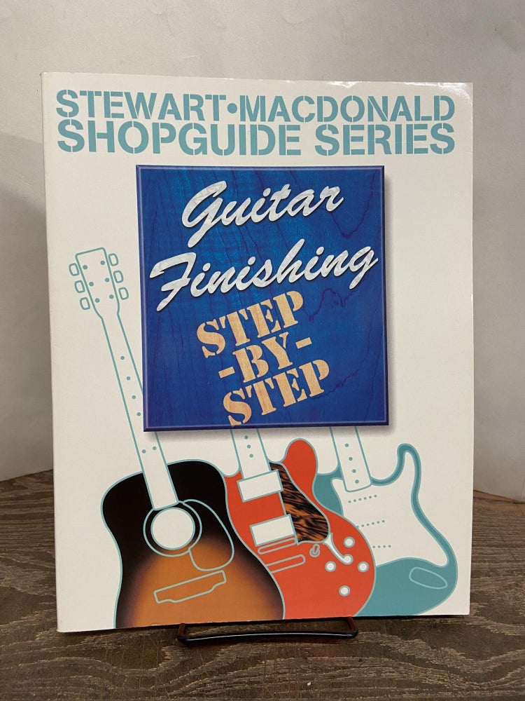 Item #68837 Guitar Finishing: Step-by-Step (Stewart-MacDonald Shop Guide Series)