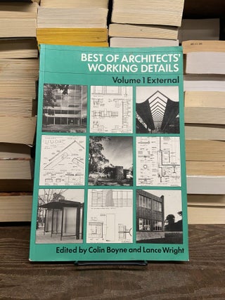 Item #68853 Best of Architects' Working Details, Volume 1: External. Colin Boyne, Lance Wright,...