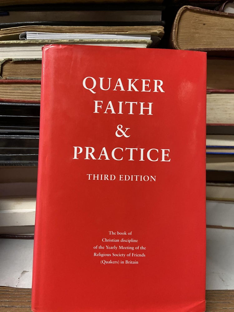 Item #68886 Quaker Faith & Practice (Third Edition). Quakers in Britain.