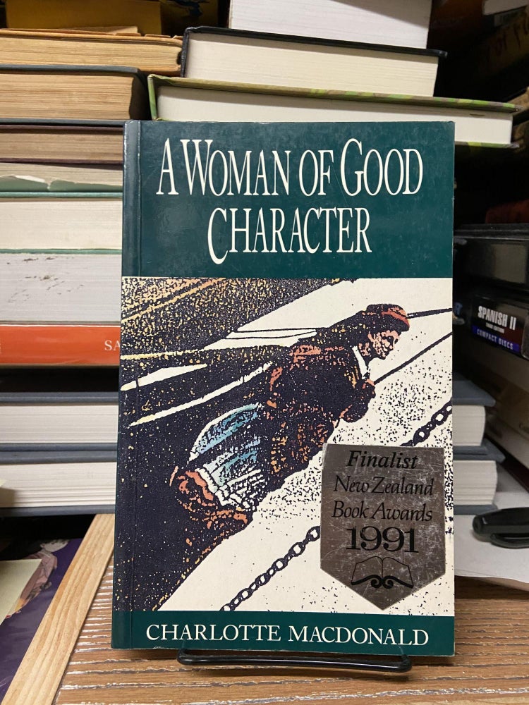 Item #68928 A Woman of Good Character. Charlotte MacDonald.