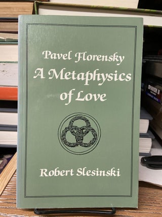 Item #68932 Pavel Florensky: A Metaphysics of Love. Robert Slesinski