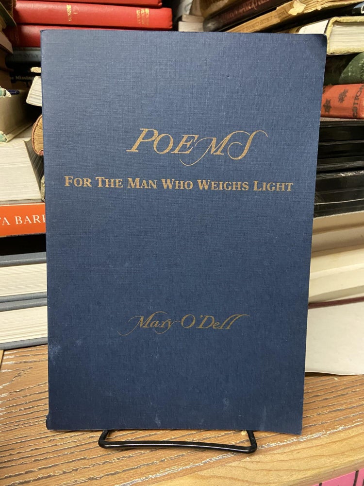 Item #68955 Poems for the Man Who Weighs Light. Mary O'Dell.