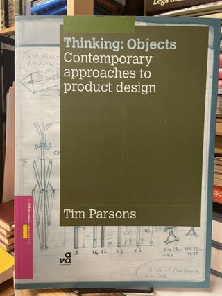 Item #69006 Thinking Objects: Contemporary Approaches to Product Design. Tim Parsons