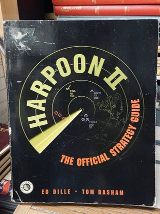 Item #69008 Harpoon II: The Official Strategy Guide. Ed Dille, Tom Basham