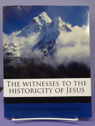 Item #69047 The Witnesses to the Historicity of Jesus. Andew Drews, Joseph McCabe