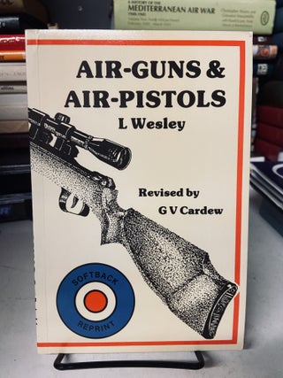 Item #69084 Air-Guns & Air-Pistols. L. Wesley, G. V. Cardew, revised