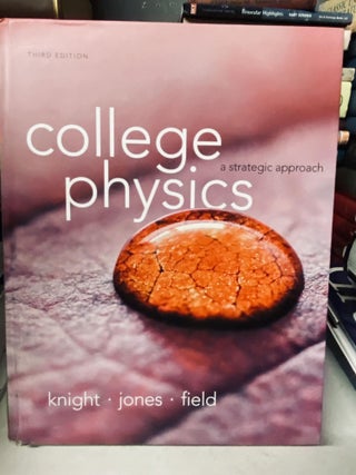 Item #69090 College Physics: A Strategic Approach (Third Edition). Randall D. Knight, Brian...