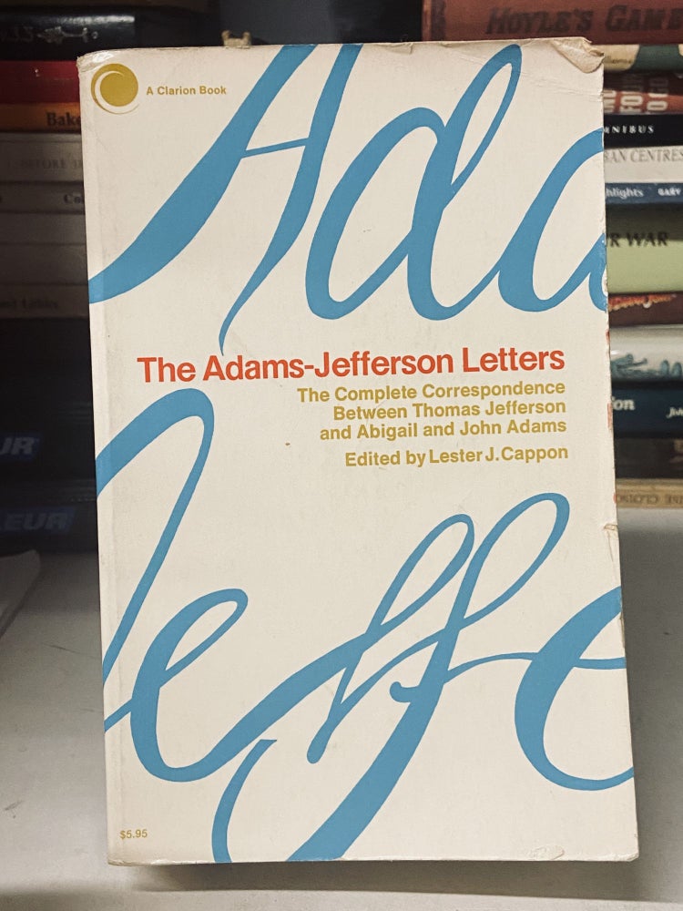 Item #69113 The Adams-Jefferson Letters: The Complete Correspondence Between Thomas Jefferson and Abigail and John Adams. Lester J. Cappon.