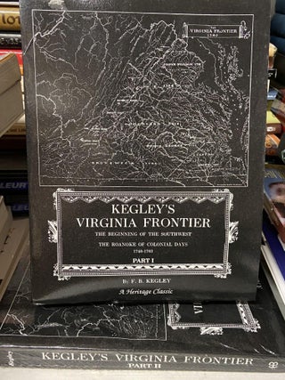 Item #69127 Kegley's Virginia Frontier: The Beginning of the Southwest, The Roanoke of...