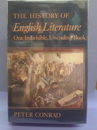 Item #69172 The History of English Literature: One Indivisible, Unending Book. Peter Conrad