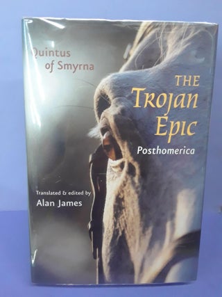 Item #69182 The Trojan Epic: Posthomerica. Alan James