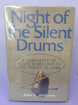 Item #69209 Night of Silent Drums: A Narrative of Slave Rebellion on the Virgin Islands. John...