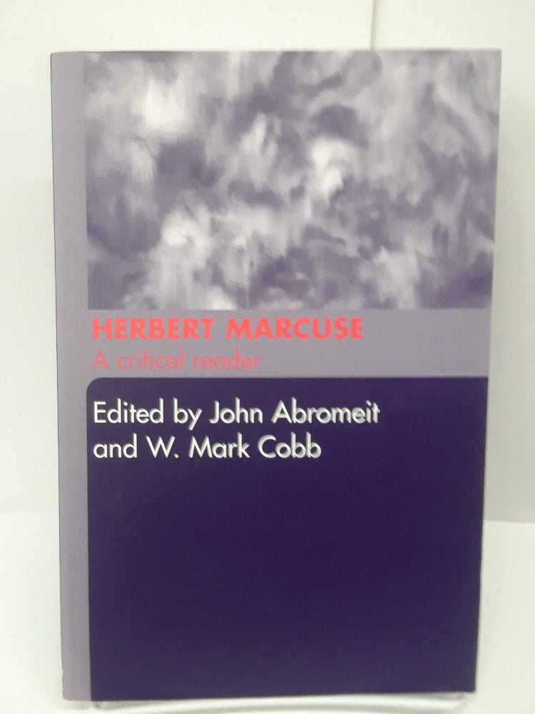 Item #69234 Herbert Marcuse: A Critical Reader. John Abromeit.