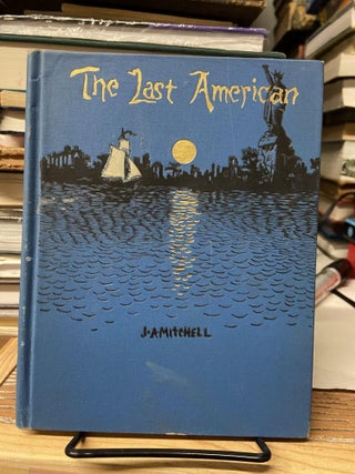 Item #69237 The Last American. Khan-Li, J. A. Mitchell, Edited