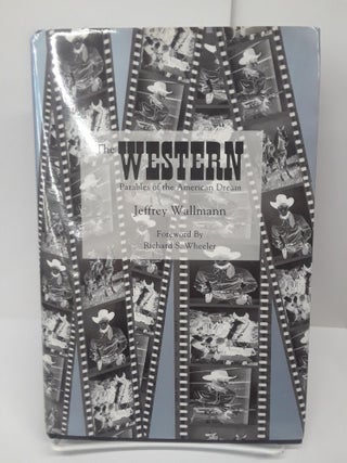 Item #69243 The Western: Parables of the American Dream. Jeffrey Wallmann