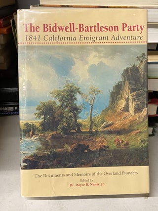 Item #69265 The Bidwell-Bartleson Party: 1841 California Emigrant Adventure. Dr. Doyce B. Nunis...