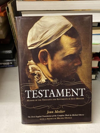 Item #69268 Testament: Memoir of the Thoughts and Sentiments of Jean Meslier. Jean Meslier