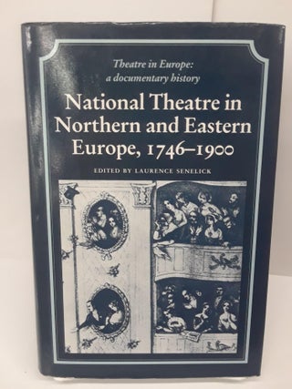 Item #69279 National Theatre in Northern and Eastern Europe, 1746-1900. Laurence Senelick