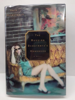 Item #69297 The Russian Debutante's Handbook. Gary Shteyngart