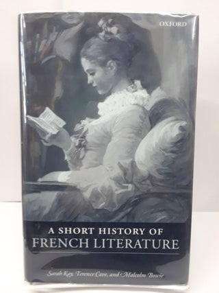 Item #69315 A Short History of French Literature. Sarah Kay