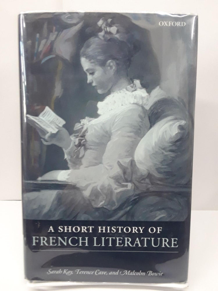 Item #69315 A Short History of French Literature. Sarah Kay.