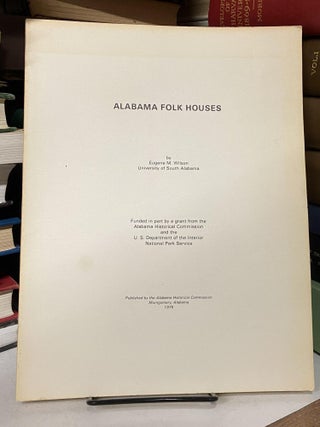 Item #69335 Alabama Folk Houses. Eugene M. Wilson