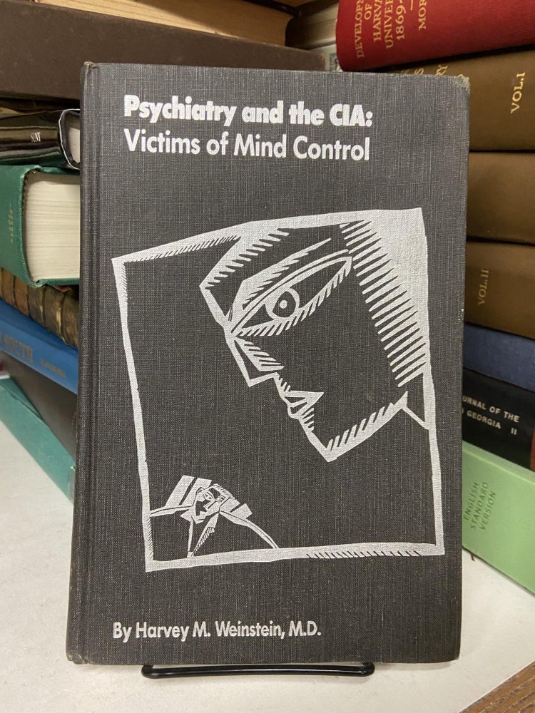 Item #69370 Psychiatry and the CIA: Victims of Mind Control. Harvey M. Weinstein.